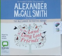 To The Land of Long Lost Friends written by Alexander McCall Smith performed by Adjoa Andoh on CD (Unabridged)